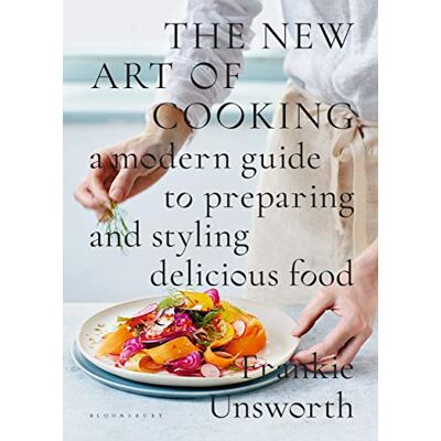 Frankie Unsworth The New Art Of Cooking: A Modern Guide To Preparing And Styling Delicious Food - Publicité Frankie Unsworth The New Art Of Cooking: A Modern Guide To Preparing And Styling Delicious Food - Publicité