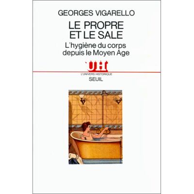 Georges Vigarello Le Propre Et Le Sale : L'Hygiène Du Corps Depuis Le Moyen Age - Publicité Georges Vigarello Le Propre Et Le Sale : L'Hygiène Du Corps Depuis Le Moyen Age - Publicité