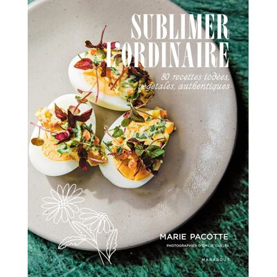 Marie Pacotte Sublimer L'Ordinaire : 80 Recettes Iodées, Végétales, Authentiques - Publicité Marie Pacotte Sublimer L'Ordinaire : 80 Recettes Iodées, Végétales, Authentiques - Publicité