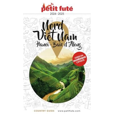 Petit Futé Nord Viêt Nam : Hanoï, Baie D'Halong : 2024-2025 - Publicité Petit Futé Nord Viêt Nam : Hanoï, Baie D'Halong : 2024-2025 - Publicité