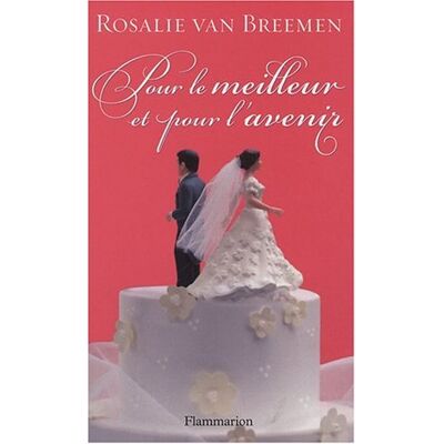 Rosalie Van Breemen Pour Le Meilleur Et Pour L'Avenir : Récit - Publicité Rosalie Van Breemen Pour Le Meilleur Et Pour L'Avenir : Récit - Publicité