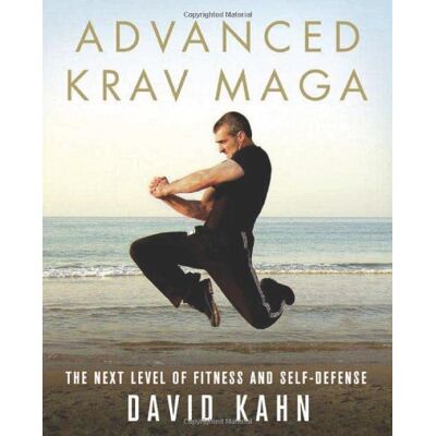 David Kahn Advanced Krav Maga: The Next Level Of Fitness And Self-Defense - Publicité David Kahn Advanced Krav Maga: The Next Level Of Fitness And Self-Defense - Publicité
