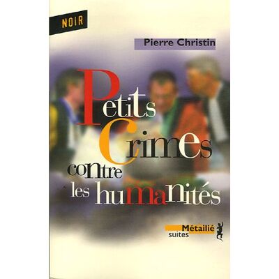 Pierre Christin Petits Crimes Contre Les Humanités : Roman Universitaire - Publicité Pierre Christin Petits Crimes Contre Les Humanités : Roman Universitaire - Publicité