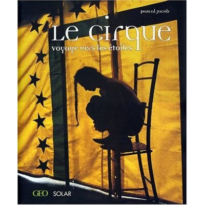 Pascal Jacob Le Cirque : Voyage Vers Les Étoiles - Publicité Pascal Jacob Le Cirque : Voyage Vers Les Étoiles - Publicité