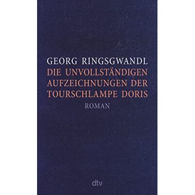 Georg Ringsgwandl Die Unvollständigen Aufzeichnungen Der Tourschlampe Doris: Roman - Publicité Georg Ringsgwandl Die Unvollständigen Aufzeichnungen Der Tourschlampe Doris: Roman - Publicité