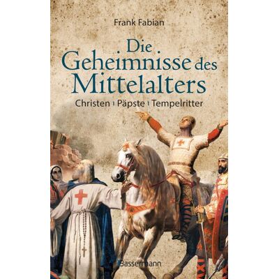 Frank Fabian Die Geheimnisse Des Mittelalters - Christen, Päpste, Tempelritter: Eine Faszinierende Epoche Aus Der Perspektive Der Deutschen Geschichte - Publicité Frank Fabian Die Geheimnisse Des Mittelalters - Christen, Päpste, Tempelritter: Eine Faszinierende Epoche Aus Der Perspektive Der Deutschen Geschichte - Publicité