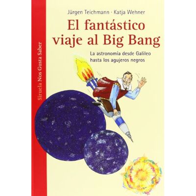 Jürgen Teichmann El Fantástico Viaje Al Big Bang: La Astronomía Desde Galileo Hasta Los Agujeros Negros (Las Tres Edades / Nos Gusta Saber, Band 2) - Publicité Jürgen Teichmann El Fantástico Viaje Al Big Bang: La Astronomía Desde Galileo Hasta Los Agujeros Negros (Las Tres Edades / Nos Gusta Saber, Band 2) - Publicité