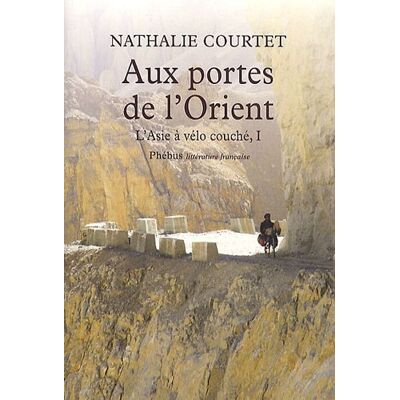 Nathalie Courtet L'Asie À Vélo Couché. Vol. 1. Aux Portes De L'Orient : Récit - Publicité Nathalie Courtet L'Asie À Vélo Couché. Vol. 1. Aux Portes De L'Orient : Récit - Publicité