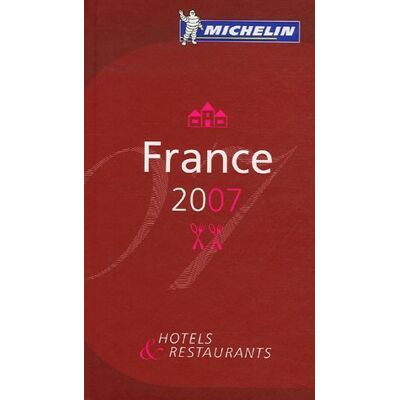 Michelin France 2007 : Hôtels & Restaurants - Publicité Michelin France 2007 : Hôtels & Restaurants - Publicité