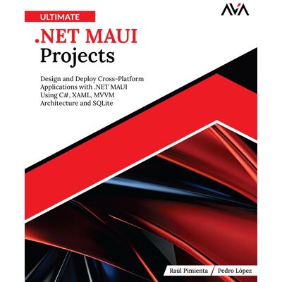 Pedro López Ultimate .Net Maui Projects: Design And Deploy Cross-Platform Applications With .Net Maui Using C#, Xaml, Mvvm Architecture And Sqlite (English Edition) - Publicité Pedro López Ultimate .Net Maui Projects: Design And Deploy Cross-Platform Applications With .Net Maui Using C#, Xaml, Mvvm Architecture And Sqlite (English Edition) - Publicité