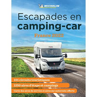 Michelin Escapades En Camping-Car : France 2022 : 101 Circuits Touristiques, 1.250 Aires D'Étape Et Campings - Publicité Michelin Escapades En Camping-Car : France 2022 : 101 Circuits Touristiques, 1.250 Aires D'Étape Et Campings - Publicité