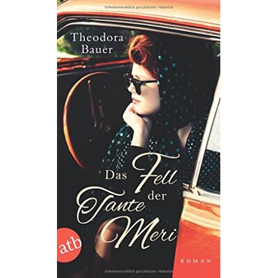 Theodora Bauer Das Fell Der Tante Meri: Roman - Publicité Theodora Bauer Das Fell Der Tante Meri: Roman - Publicité