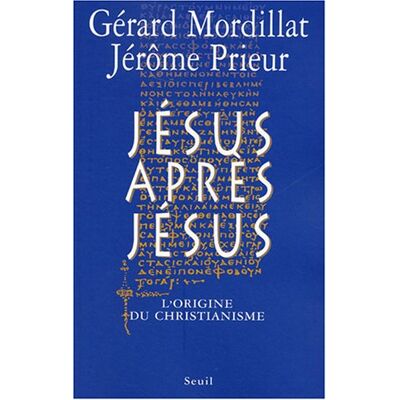 Gérard Mordillat Jésus Après Jésus : L'Origine Du Christianisme - Publicité Gérard Mordillat Jésus Après Jésus : L'Origine Du Christianisme - Publicité