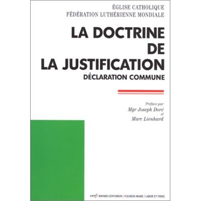Collectif La Doctrine De La Justification : Déclaration Commune De La Fédération Luthérienne Mondiale Et De L'Eglise Catholique Romaine - Publicité Collectif La Doctrine De La Justification : Déclaration Commune De La Fédération Luthérienne Mondiale Et De L'Eglise Catholique Romaine - Publicité