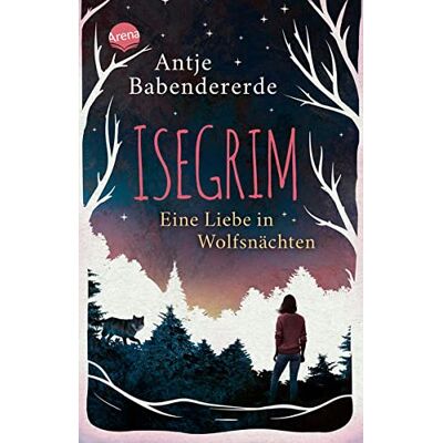 Antje Babendererde Isegrim. Eine Liebe In Wolfsnächten: Atmosphärischer Thriller Und Liebesroman Ab 12 - Publicité Antje Babendererde Isegrim. Eine Liebe In Wolfsnächten: Atmosphärischer Thriller Und Liebesroman Ab 12 - Publicité