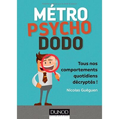 Nicolas Guéguen Métro, Psycho, Dodo : Tous Nos Comportements Quotidiens Décryptés ! - Publicité Nicolas Guéguen Métro, Psycho, Dodo : Tous Nos Comportements Quotidiens Décryptés ! - Publicité