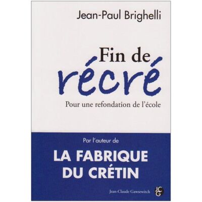Jean-Paul Brighelli Fin De Récré : Pour Une Refondation De L'École - Publicité Jean-Paul Brighelli Fin De Récré : Pour Une Refondation De L'École - Publicité