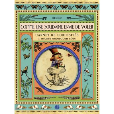 Thierry Dedieu Comme Une Soudaine Envie De Voler : Carnet De Curiosités De Magnus Philodolphe Pépin - Publicité Thierry Dedieu Comme Une Soudaine Envie De Voler : Carnet De Curiosités De Magnus Philodolphe Pépin - Publicité