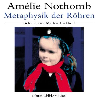 Amélie Nothomb Metaphysik Der Röhren, 3 Audio-Cds - Publicité Amélie Nothomb Metaphysik Der Röhren, 3 Audio-Cds - Publicité