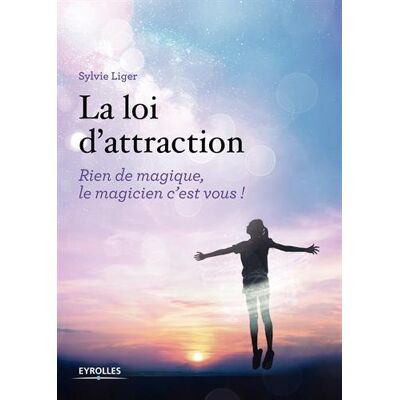 Sylvie Liger La Loi D'Attraction : Rien De Magique, Le Magicien C'Est Vous ! - Publicité Sylvie Liger La Loi D'Attraction : Rien De Magique, Le Magicien C'Est Vous ! - Publicité
