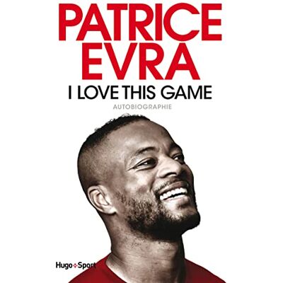 Patrice Evra I Love This Game : Autobiographie - Publicité Patrice Evra I Love This Game : Autobiographie - Publicité