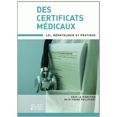 Franz Philippart Des Certificats Médicaux : Loi, Déontologie Et Pratique - Publicité Franz Philippart Des Certificats Médicaux : Loi, Déontologie Et Pratique - Publicité
