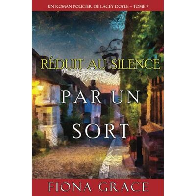 Fiona Grace Réduit Au Silence Par Un Sort (Un Roman Policier De Lacey Doyle – Tome 7) - Publicité Fiona Grace Réduit Au Silence Par Un Sort (Un Roman Policier De Lacey Doyle – Tome 7) - Publicité