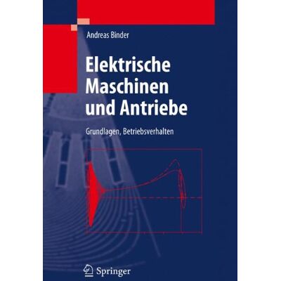 Andreas Binder Elektrische Maschinen Und Antriebe: Grundlagen, Betriebsverhalten (Springer-Lehrbuch) - Publicité Andreas Binder Elektrische Maschinen Und Antriebe: Grundlagen, Betriebsverhalten (Springer-Lehrbuch) - Publicité