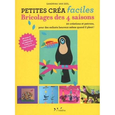 Sandrina van Geel Bricolages Des 4 Saisons : 20 Créations Et Patrons, Pour Des Enfants Heureux Même Quand Il Pleut ! - Publicité Sandrina van Geel Bricolages Des 4 Saisons : 20 Créations Et Patrons, Pour Des Enfants Heureux Même Quand Il Pleut ! - Publicité