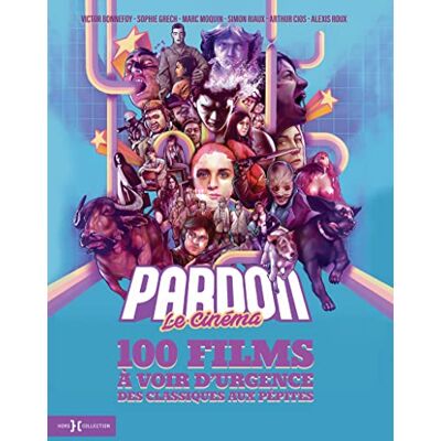 Victor Bonnefoy Pardon Le Cinéma : 100 Films À Voir D'Urgence : Des Classiques Aux Pépites - Publicité Victor Bonnefoy Pardon Le Cinéma : 100 Films À Voir D'Urgence : Des Classiques Aux Pépites - Publicité