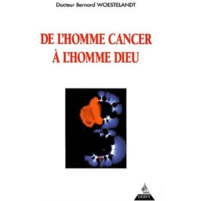 Bernard Woestelandt De L'Homme-Cancer À L'Homme-Dieu - Publicité Bernard Woestelandt De L'Homme-Cancer À L'Homme-Dieu - Publicité