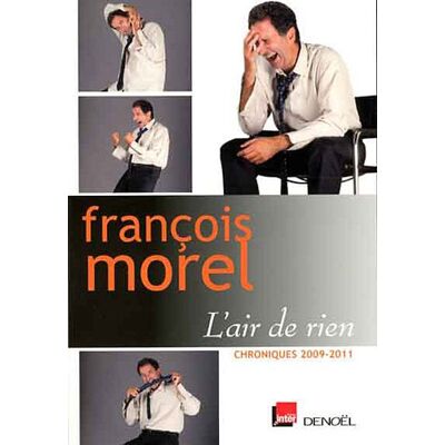 François Morel L'Air De Rien : Chroniques 2009-2011 - Publicité François Morel L'Air De Rien : Chroniques 2009-2011 - Publicité