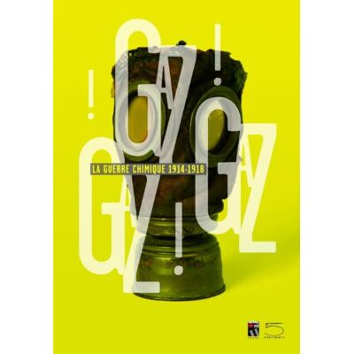 Collectif Gaz ! Gaz ! Gaz ! : La Guerre Chimique, 1914-1918 - Publicité Collectif Gaz ! Gaz ! Gaz ! : La Guerre Chimique, 1914-1918 - Publicité