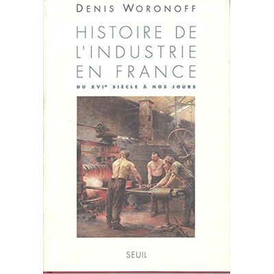 Denis Woronoff Histoire De L'Industrie En France : Du Xvie Siècle À Nos Jours - Publicité Denis Woronoff Histoire De L'Industrie En France : Du Xvie Siècle À Nos Jours - Publicité