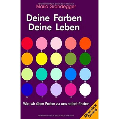 maria grandegger Deine Farben - Deine Leben: Wie Wir Über Farbe Zu Uns Selbst Finden - Publicité maria grandegger Deine Farben - Deine Leben: Wie Wir Über Farbe Zu Uns Selbst Finden - Publicité