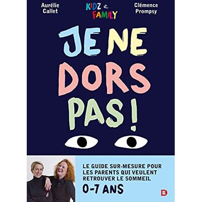 Stéphanie Callet Je Ne Dors Pas ! : Le Guide Sur-Mesure Pour Les Parents Qui Veulent Retrouver Le Sommeil : 0-7 Ans - Publicité Stéphanie Callet Je Ne Dors Pas ! : Le Guide Sur-Mesure Pour Les Parents Qui Veulent Retrouver Le Sommeil : 0-7 Ans - Publicité