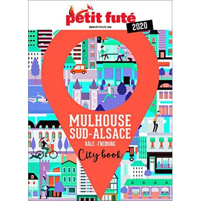 Petit Futé Mulhouse, Sud-Alsace : Bâle, Freiburg : 2020 - Publicité Petit Futé Mulhouse, Sud-Alsace : Bâle, Freiburg : 2020 - Publicité