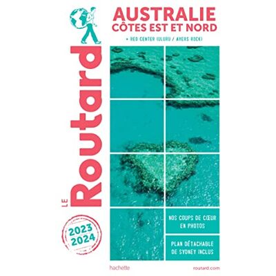 Le Routard Australie Côte Est Et Nord : + Red Centre (Uluru-Ayers Rock) : 2023-2024 - Publicité Le Routard Australie Côte Est Et Nord : + Red Centre (Uluru-Ayers Rock) : 2023-2024 - Publicité