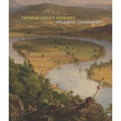 Kornhauser, Elizabeth Mankin Thomas Cole`S Journey - Atlantic Crossings - Publicité Kornhauser, Elizabeth Mankin Thomas Cole`S Journey - Atlantic Crossings - Publicité