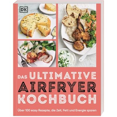 Das Ultimative Airfryer Kochbuch: Über 100 Easy Rezepte, Die Zeit, Fett Und Energie Sparen. Schnelle Alltagsgerichte Aus Der Heißluftfritteuse - Publicité Das Ultimative Airfryer Kochbuch: Über 100 Easy Rezepte, Die Zeit, Fett Und Energie Sparen. Schnelle Alltagsgerichte Aus Der Heißluftfritteuse - Publicité