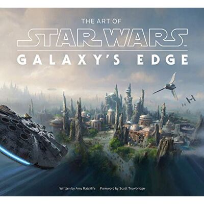 Amy Ratcliffe The Art Of Star Wars: Galaxy'S Edge - Publicité Amy Ratcliffe The Art Of Star Wars: Galaxy'S Edge - Publicité