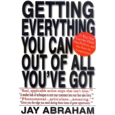 Jay Abraham Getting Everything You Can Out Of All You'Ve Got: 21 Ways You Can Out-Think, Out-Perform, And Out-Earn The Competition - Publicité Jay Abraham Getting Everything You Can Out Of All You'Ve Got: 21 Ways You Can Out-Think, Out-Perform, And Out-Earn The Competition - Publicité