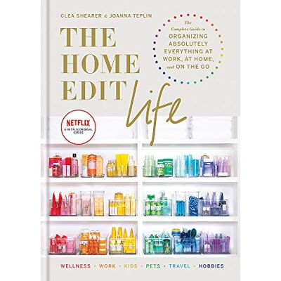 Clea Shearer The Home Edit Life: The Complete Guide To Organizing Absolutely Everything At Work, At Home And On The Go, A Netflix Original Series - Publicité Clea Shearer The Home Edit Life: The Complete Guide To Organizing Absolutely Everything At Work, At Home And On The Go, A Netflix Original Series - Publicité