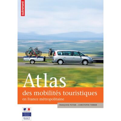 Françoise Potier Atlas Des Mobilités Touristiques En France Métropolitaine - Publicité Françoise Potier Atlas Des Mobilités Touristiques En France Métropolitaine - Publicité