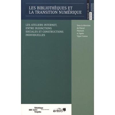Collectif Les Bibliothèques Et La Transition Numérique : Les Ateliers Internet, Entre Injonctions Sociales Et Constructions Individuelles - Publicité Collectif Les Bibliothèques Et La Transition Numérique : Les Ateliers Internet, Entre Injonctions Sociales Et Constructions Individuelles - Publicité