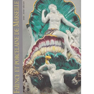 Musee de la Mode Faïence Et Porcelaine De Marseille : Xviie-Xviiie Siècles, Collection Du Musée De La Faïence De Marseille - Publicité Musee de la Mode Faïence Et Porcelaine De Marseille : Xviie-Xviiie Siècles, Collection Du Musée De La Faïence De Marseille - Publicité