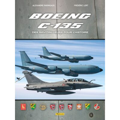 Alex Paringaux Boeing C-135 : Des Ravitailleurs Pour L'Histoire - Publicité Alex Paringaux Boeing C-135 : Des Ravitailleurs Pour L'Histoire - Publicité