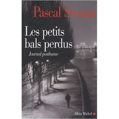 Pascal Sevran Journal. Vol. 9. Les Petits Bals Perdus : Journal Posthume - Publicité Pascal Sevran Journal. Vol. 9. Les Petits Bals Perdus : Journal Posthume - Publicité