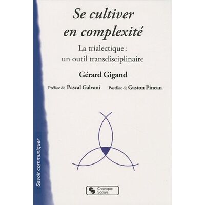 Gérard Gigand Se Cultiver En Complexité : La Trialectique, Un Outil Transdisciplinaire - Publicité Gérard Gigand Se Cultiver En Complexité : La Trialectique, Un Outil Transdisciplinaire - Publicité