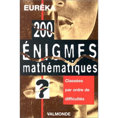 Eurêka 200 Énigmes Mathématiques D'Euréka : Avec 13 Collages Originaux Réalisés Par L'Auteur - Publicité Eurêka 200 Énigmes Mathématiques D'Euréka : Avec 13 Collages Originaux Réalisés Par L'Auteur - Publicité